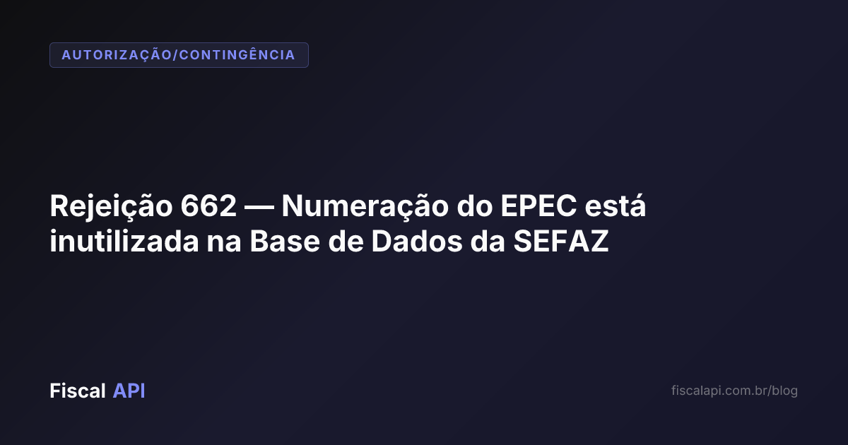 Rejeição 662 — Numeração do EPEC está inutilizada na Base de Dados da ...